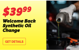 welcome back and get a great deal on your next synthetic oil change